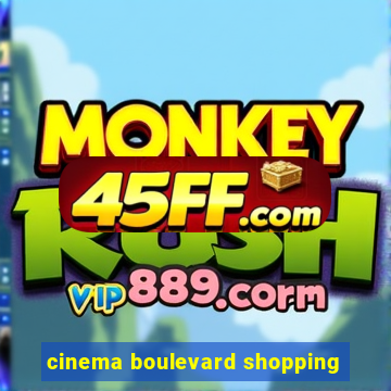 cinema boulevard shopping